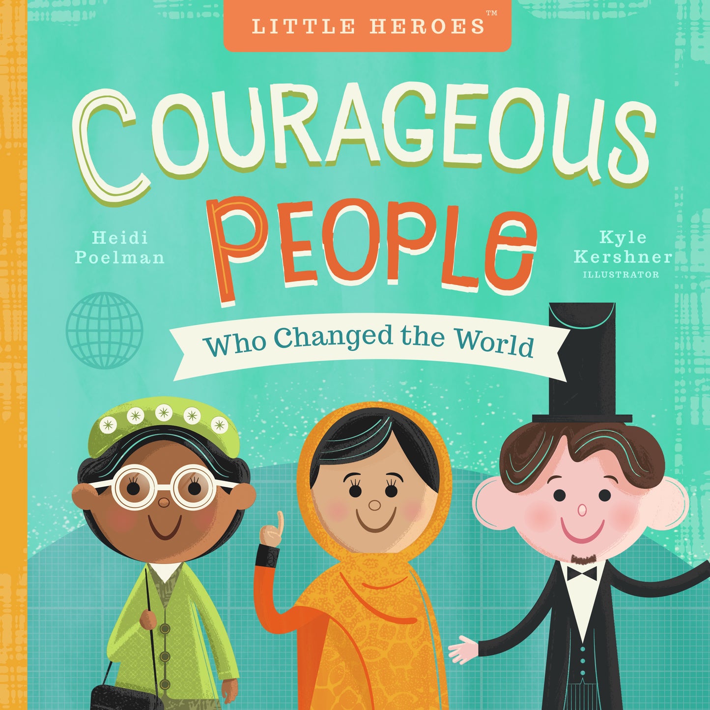 Little Heroes: Courageous People Who Changed the World
